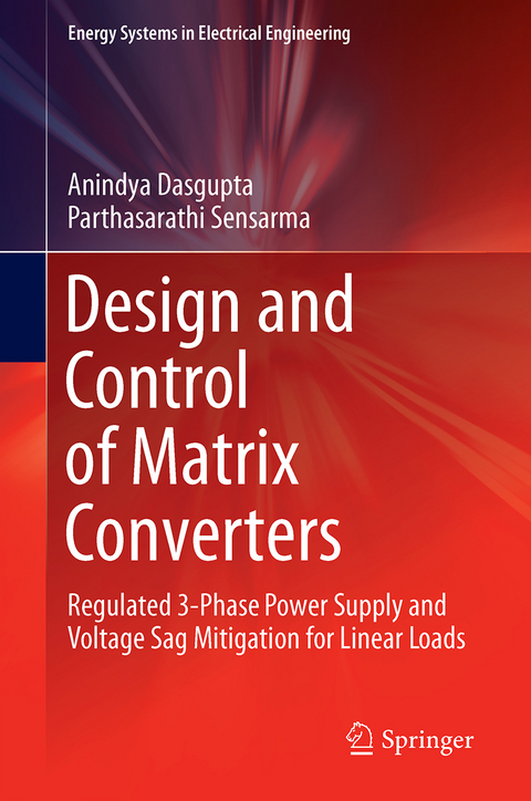 Design and Control of Matrix Converters - Anindya Dasgupta, Parthasarathi Sensarma
