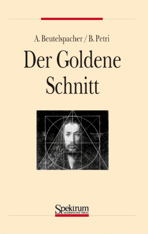 Der goldene Schnitt - Albrecht Beutelspacher, Bernhard Petri