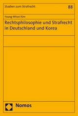 Rechtsphilosophie und Strafrecht in Deutschland und Korea -  Young-Whan Kim