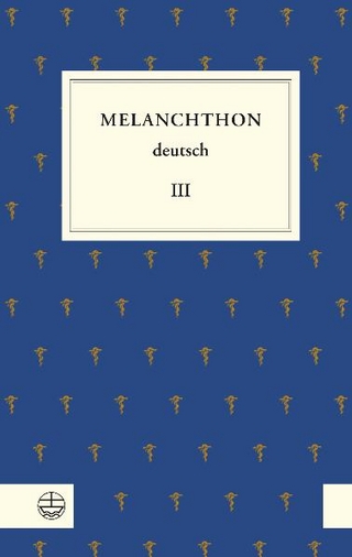 Melanchthon deutsch III - Phillipp Melanchthon; Günter Frank; Martin Schneider