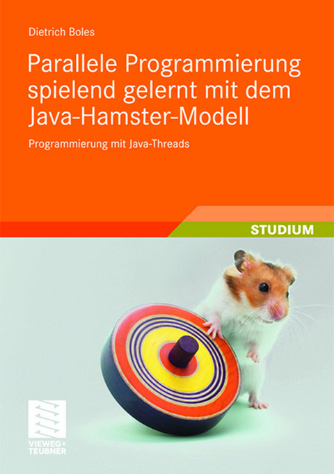 Parallele Programmierung spielend gelernt mit dem Java-Hamster-Modell - Dietrich Boles