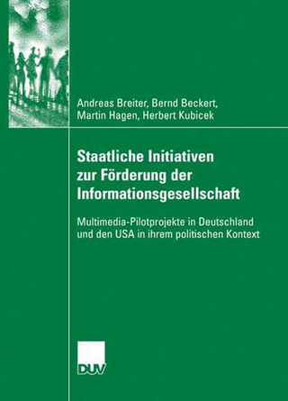 Staatliche Initiativen zur Förderung der Informationsgesellschaft - Andreas Breiter; Bernd Beckert; Martin Hagen; Herbert Kubicek
