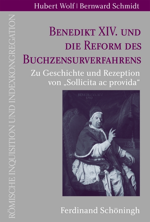 Benedikt XIV. und die Reform des Buchzensurverfahrens - Hubert Wolf, Bernward Schmidt