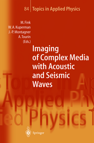 Imaging of Complex Media with Acoustic and Seismic Waves - Mathias Fink; William A. Kuperman; Jean-Paul Montagner; Arnaud Tourin