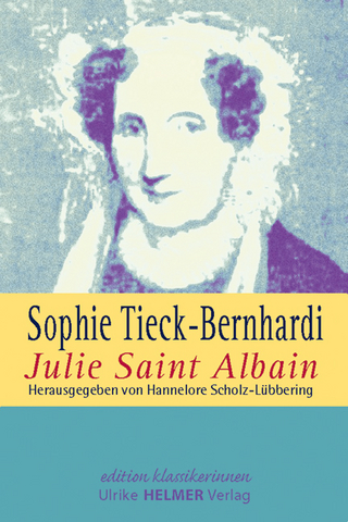 Julie Saint Albain - Sophie Tieck-Bernhardi; Hannelore Scholz-Lübbering