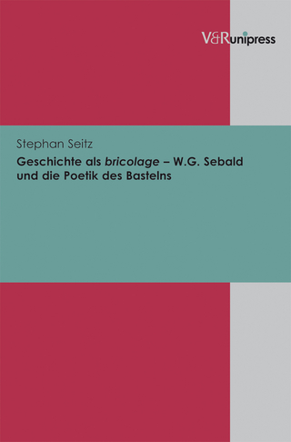 Geschichte als bricolage ? W.G. Sebald und die Poetik des Bastelns - Stephan Seitz