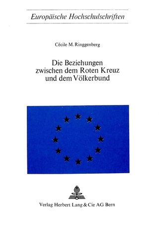Die Beziehungen zwischen dem roten Kreuz und dem Völkerbund - Cécile M. Ringgenberg