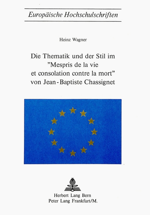 Die Thematik und der Stil im 'Mespris de la vie et consolation contre la mort' von Jean-Baptiste Chassignet - Heinz Wagner