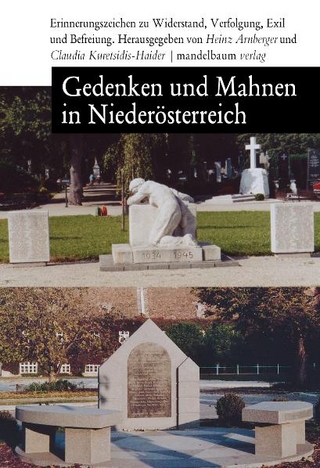 Gedenken und Mahnen in Niederösterreich - Heinz Arnberger; Claudia Kuretsidis-Haider