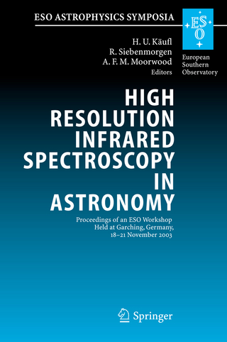 High Resolution Infrared Spectroscopy in Astronomy - Hans Ulrich Käufl; R. Siebenmorgen; Alan F.M. Moorwood