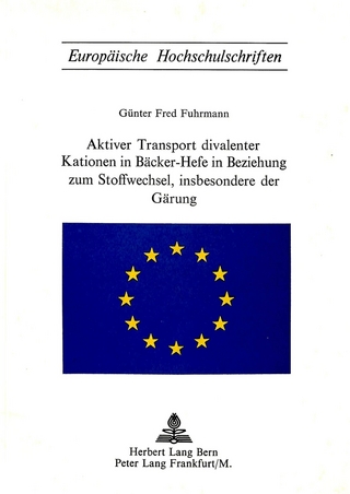 Aktiver Transport divalenter Kationen in Bäcker-Hefe in Beziehung zum Stoffwechsel, insbesondere der Gärung - Günter Fred Fuhrmann