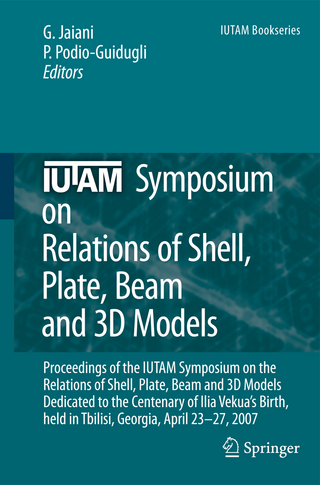 IUTAM Symposium on Relations of Shell, Plate, Beam and 3D Models - George Jaiani; Paolo Podio-Guidugli