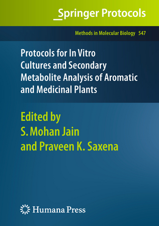 Protocols for In Vitro Cultures and Secondary Metabolite Analysis of Aromatic and Medicinal Plants - Shri Mohan Jain; Praveen K. Saxena