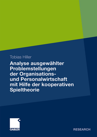 Analyse ausgewählter Problemstellungen der Organisations- und Personalwirtschaft mit Hilfe der kooperativen Spieltheorie - Tobias Hiller