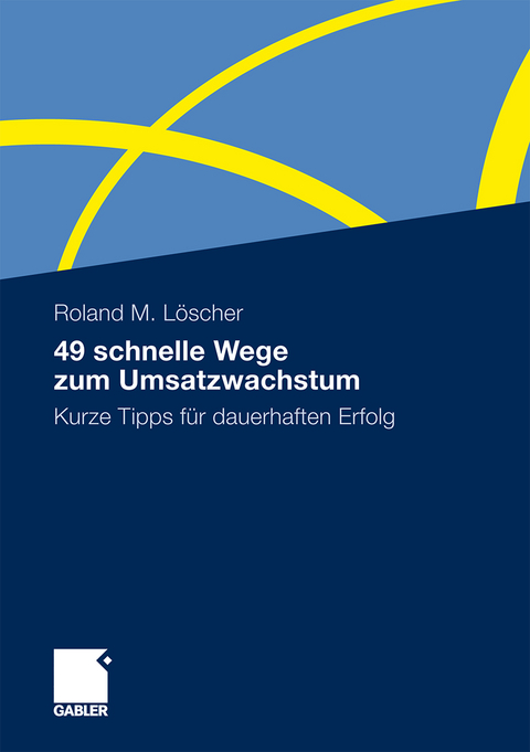 49 schnelle Wege zum Umsatzwachstum - Roland Löscher