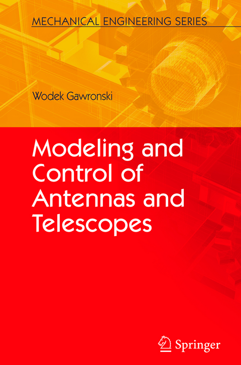 Modeling and Control of Antennas and Telescopes - Wodek Gawronski