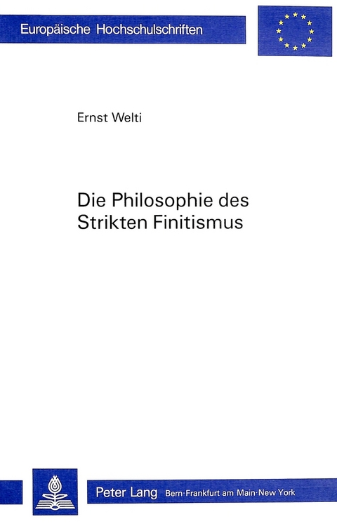 Die Philosophie des Strikten Finitismus - Ernst J. Welti-Raymann