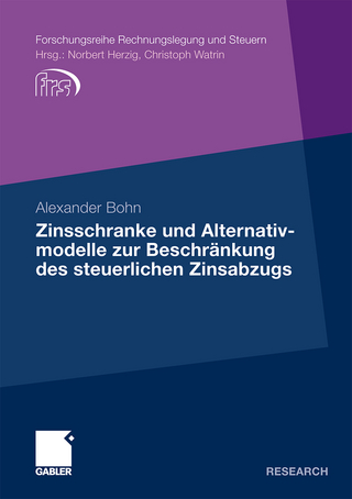 Zinsschranke und Alternativmodelle zur Beschränkung des steuerlichen Zinsabzugs - Alexander Bohn
