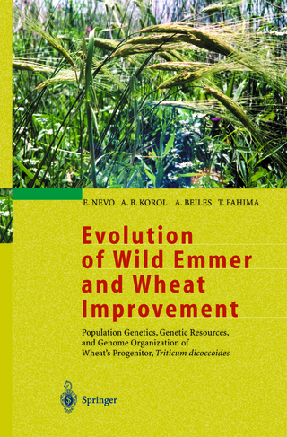 Evolution of Wild Emmer and Wheat Improvement - E. Nevo; A.B. Korol; A. Beiles; T. Fahima