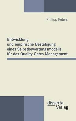 Entwicklung und empirische Bestätigung eines Selbstbewertungsmodells für das Quality Gates Management - Philipp Peters