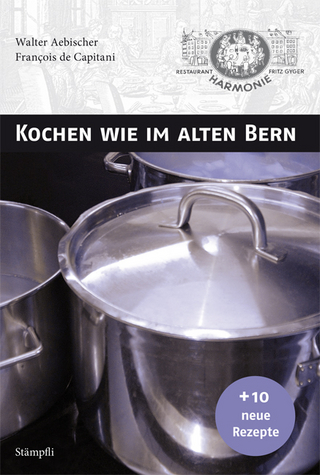 Kochen wie im alten Bern - François de Capitani; Walter Aebischer; Fritz Gyger