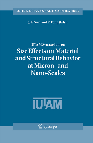IUTAM Symposium on Size Effects on Material and Structural Behavior at Micron- and Nano-Scales - Q. P. Sun; P. Tong