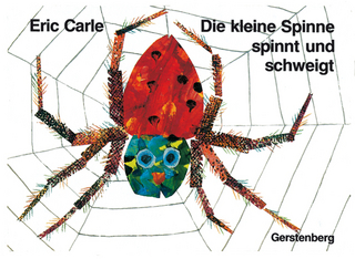 Die kleine Spinne spinnt und schweigt - Eric Carle
