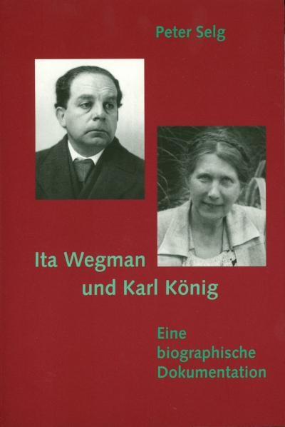 Ita Wegman und Karl König - Peter Selg