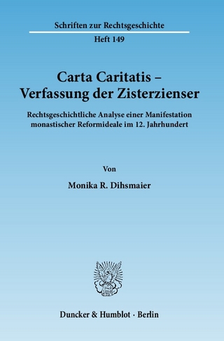 Carta Caritatis - Verfassung der Zisterzienser. - Monika R. Dihsmaier