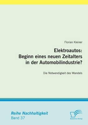 Elektroautos: Beginn eines neuen Zeitalters in der Automobilindustrie? - Florian Kleiner
