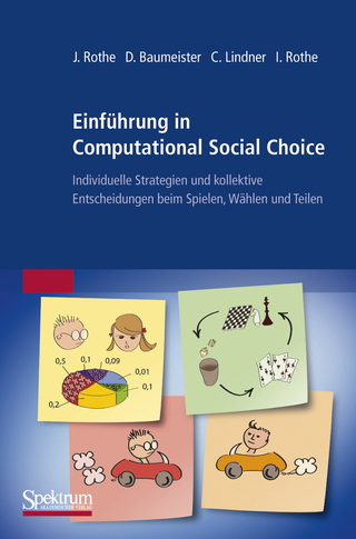 Einführung in Computational Social Choice - Jörg Rothe; Dorothea Baumeister; Claudia Lindner; Irene Rothe