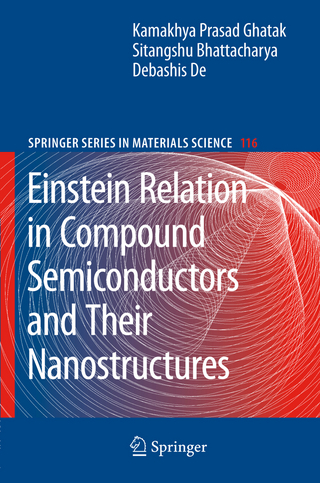 Einstein Relation in Compound Semiconductors and Their Nanostructures - Kamakhya Prasad Ghatak; Sitangshu Bhattacharya; Debashis De