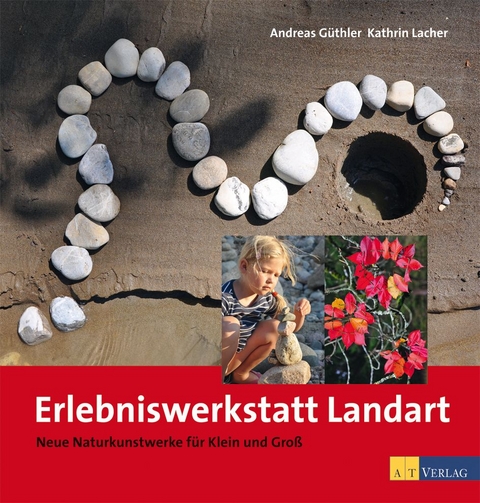 Erlebniswerkstatt Landart - Andreas Güthler, Kathrin Lacher