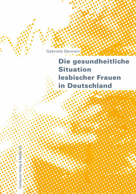 Die gesundheitliche Situation lesbischer Frauen in Deutschland - Gabriele Dennert
