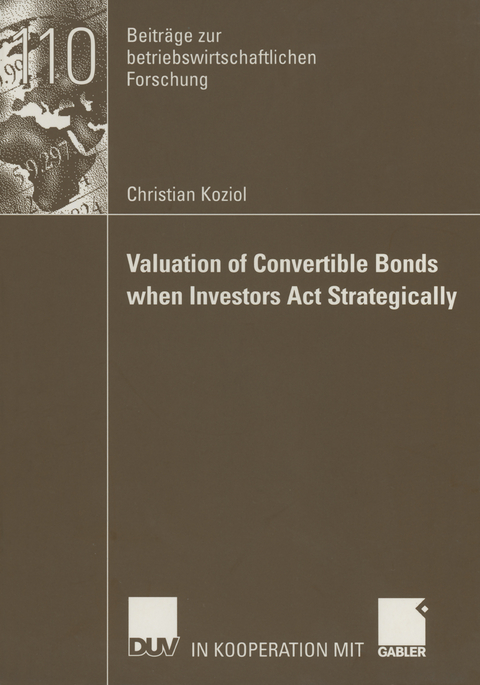 Valuation of Convertible Bonds when Investors Act Strategically - Christian Koziol