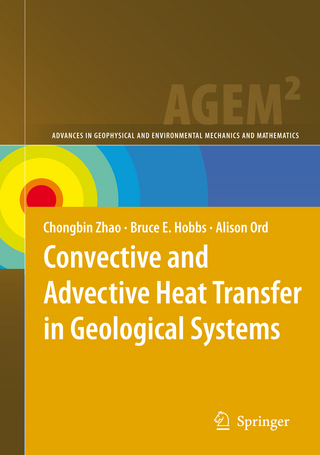 Convective and Advective Heat Transfer in Geological Systems - Chongbin Zhao; Bruce E. Hobbs; Alison Ord