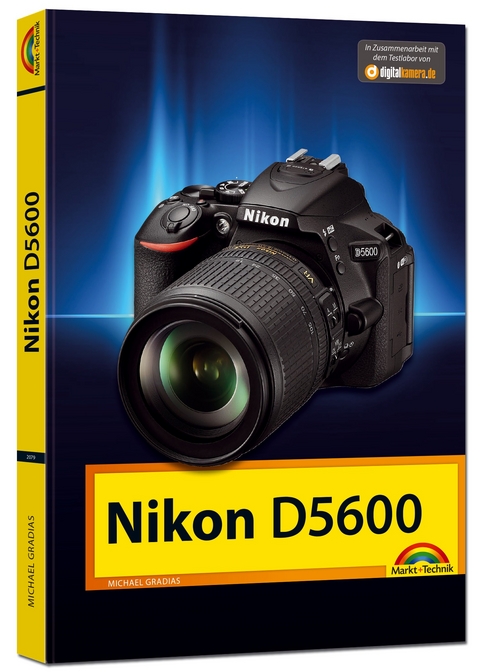 Nikon D5600 - Das Handbuch zur Kamera - Michael Gradias