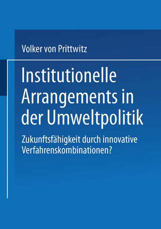Institutionelle Arrangements in der Umweltpolitik - Volker Prittwitz