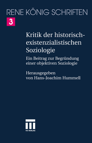 Kritik der historischexistenzialistischen Soziologie - René König; Hans-Joachim Hummell