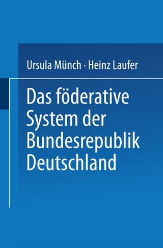 Das föderative System der Bundesrepublik Deutschland - Heinz Laufer; Ursula Münch