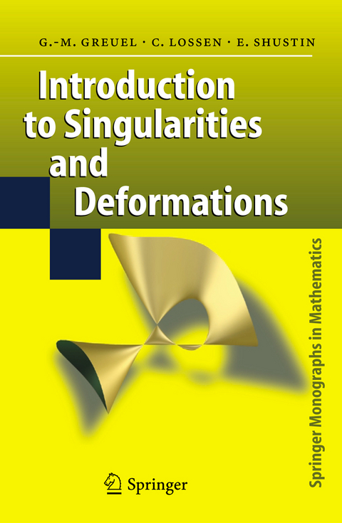 Introduction to Singularities and Deformations - Gert-Martin Greuel, Christoph Lossen, Eugenii I. Shustin