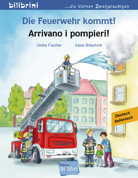 Die Feuerwehr kommt! - Irene Brischnik, Ulrike Fischer
