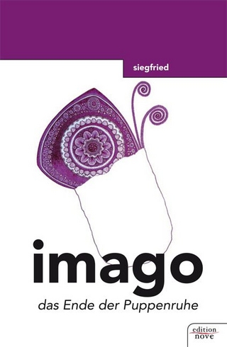 imago - das Ende der Puppenruhe - Siegfried