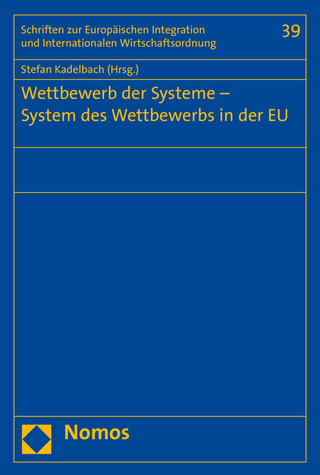 Wettbewerb der Systeme - System des Wettbewerbs in der EU - Stefan Kadelbach