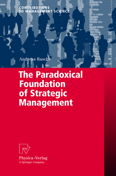 The Paradoxical Foundation of Strategic Management - Andreas Rasche