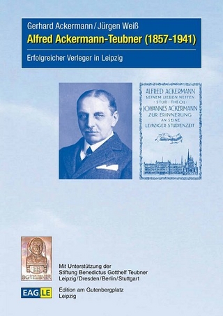 Alfred Ackermann-Teubner (1857-1941) - Gerhard Ackermann; Jürgen Weiß