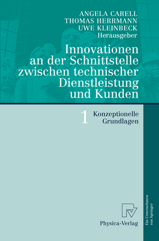 Innovationen an der Schnittstelle zwischen technischer Dienstleistung und Kunden 1 - Angela Carell; Thomas Herrmann; Uwe Kleinbeck