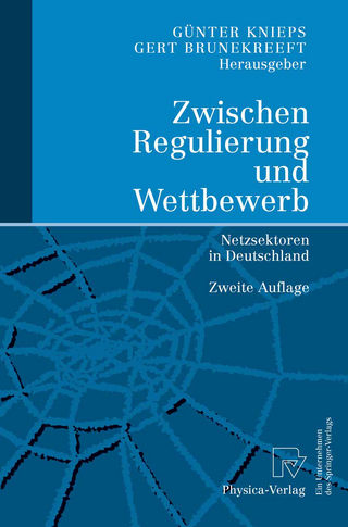 Zwischen Regulierung und Wettbewerb - Günter Knieps; Gert Brunekreeft
