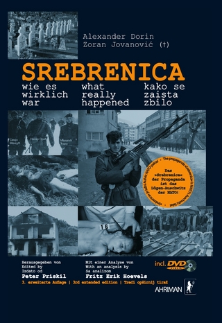 Srebrenica ? wie es wirklich war - Alexander Dorin; Zoran Jovanoci?; Peter Priskil