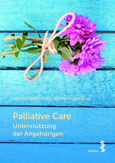 Palliative Care - Angelika Feichtner, Bettina Pußwald